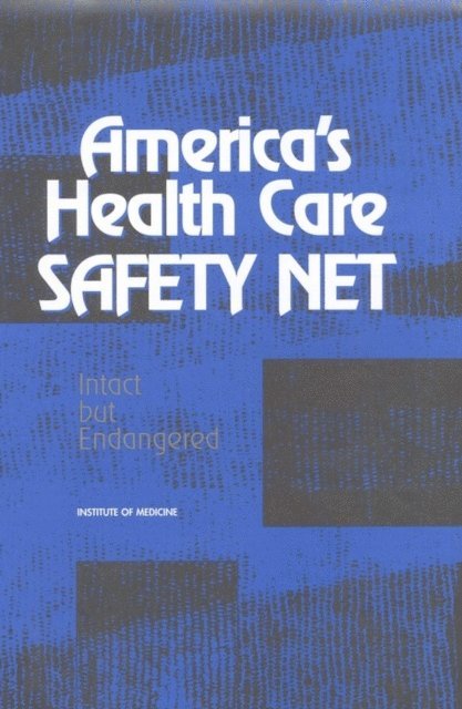 and the Future Viability of Safety Net Providers Committee on the Changing Market, Managed Care, Institute of Medicine, Marion Ein Lewin, Stuart Altman - America's Health Care Safety Net, E-bok