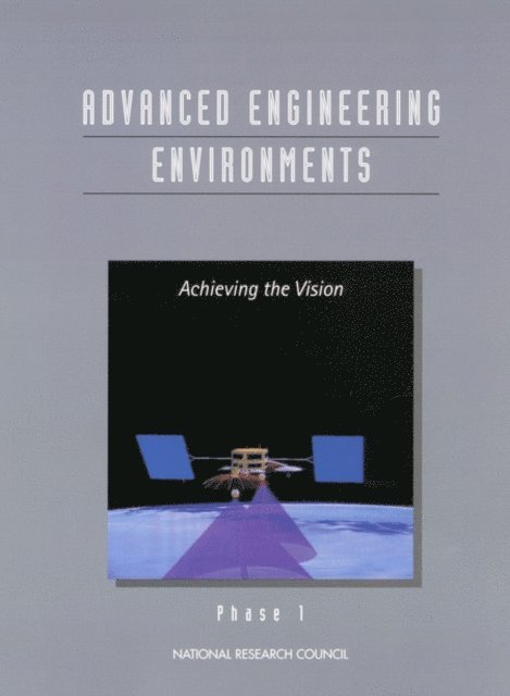 Committee on Advanced Engineering Environments, Commission on Engineering and Technical Systems, Division on Engineering and Physical Sciences, National Research Council - Advanced Engineering Environments, E-bok