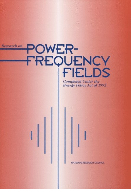 Committee to Review the Research Activities Completed Under the Energy Policy Act of 1992, Commission on Life Sciences, Division on Earth and Life Studies, National Research Council - Research on Power-Frequency Fields Completed Under the Energy Policy Act of 1992, E-bok