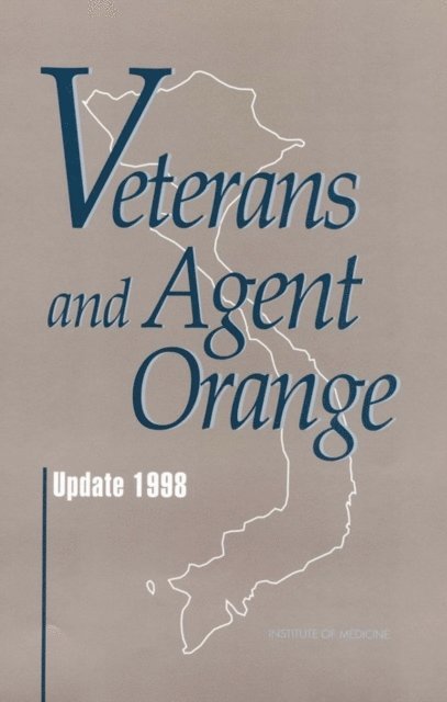 Committee to Review the Health Effects in Vietnam Veterans of Exposure to Herbicides (Second Biennial Update), Institute of Medicine - Veterans and Agent Orange, E-bok