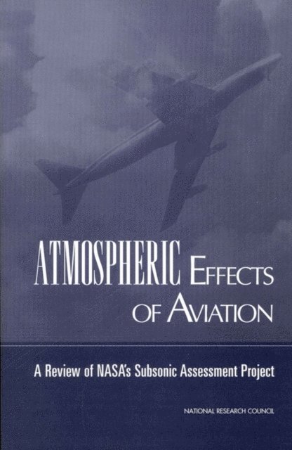 Panel on Atmospheric Effects of Aviation, Environment and Resources Commission on Geosciences, Division on Earth and Life Studies, National Research Council - Atmospheric Effects of Aviation, E-bok