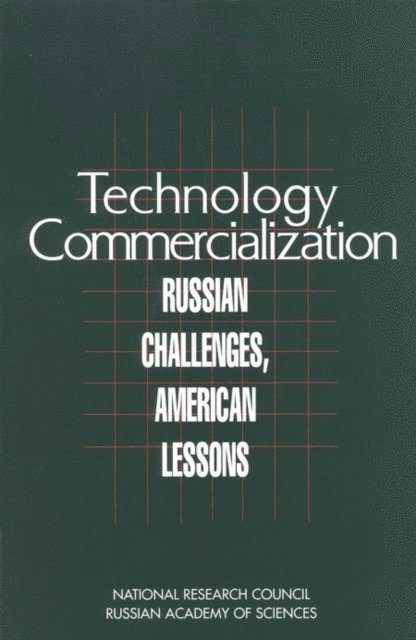Committee on Utilization of Technologies Developed at Russian Research and Educational Institutions, Office of International Affairs, Policy and Global Affairs, National Research Council and Russian Academy of Sciences - Technology Commercialization, E-bok