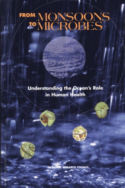Committee on the Ocean's Role in Human Health, Ocean Studies Board, Environment and Resources Commission on Geosciences, National Research Council - From Monsoons to Microbes, E-bok