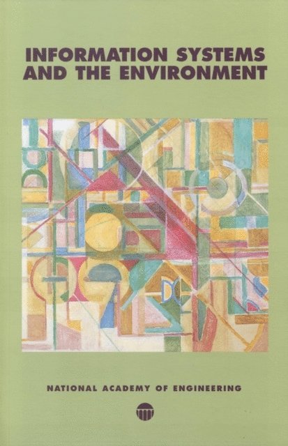 National Academy of Engineering, Deanna J. Richards, Braden R. Allenby, W. Dale Compton - Information Systems and the Environment, E-bok