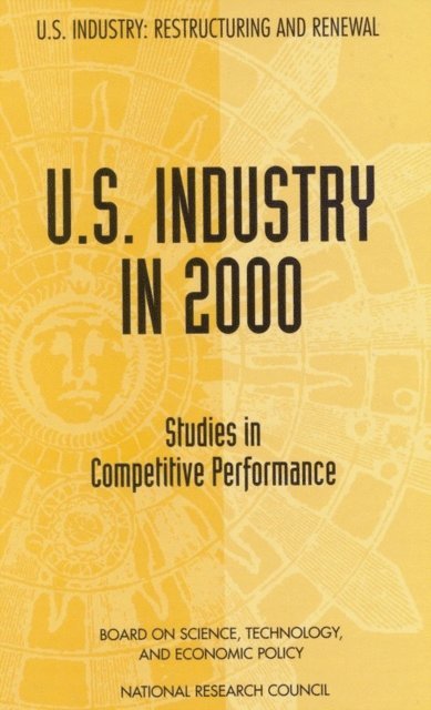 and Economic Policy Board on Science, Technology, National Research Council, David C. Mowery - U.S. Industry in 2000, E-bok