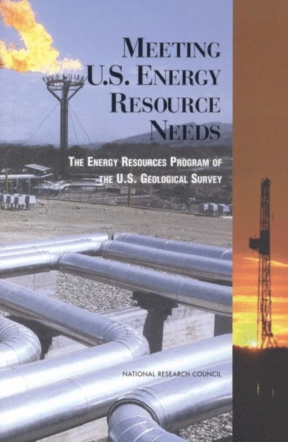 Panel to Review the U.S. Geological Survey's Energy Resources Program, Committee on Earth Resources, Board on Earth Sciences and Resources, and Resources Commission on Geosciences, Environment, National Research Council - Meeting U.S. Energy Resource Needs, E-bok