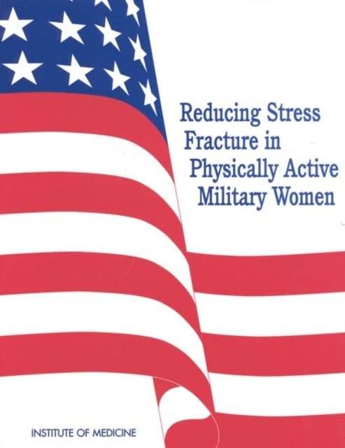 and Health of Military Women Subcommittee on Body Composition, Nutrition, Committee on Military Nutrition Research, Institute of Medicine - Reducing Stress Fracture in Physically Active Military Women, E-bok
