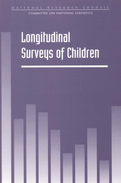 Committee on National Statistics, Commission on Behavioral and Social Sciences and Education, Division of Behavioral and Social Sciences and Education, National Research Council and Institute of Medicine, Kirsten K. West, Robert M. Hauser, Terri M. Scanlan - Longitudinal Surveys of Children, E-bok
