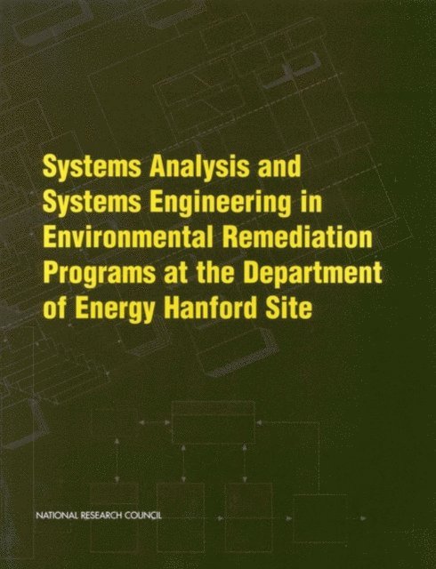 Committee on Remediation of Buried and Tank Wastes, Environment and Resources Commission on Geosciences, Division on Earth and Life Studies, National Research Council - Systems Analysis and Systems Engineering in Environmental Remediation Programs at the Department of Energy Hanford Site, E-bok