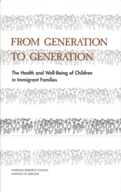 Committee on the Health and Adjustment of Immigrant Children and Families, Commission on Behavioral and Social Sciences and Education, Division of Behavioral and Social Sciences and Education, National Research Council and Institute of Medicine, Donald J. Hernandez, Evan Charney - From Generation to Generation, E-bok