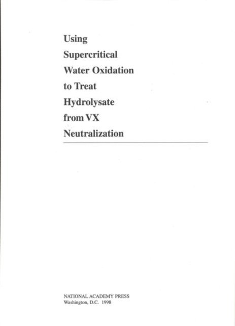 Committee on Review and Evaluation of the Army Chemical Stockpile Disposal Program, Commission on Engineering and Technical Systems, Division on Engineering and Physical Sciences, National Research Council - Using Supercritical Water Oxidation to Treat Hydrolysate from VX Neutralization, E-bok