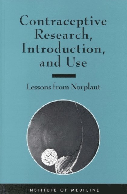 Committee on Contraceptive Research and Development, Division of Health Sciences Policy, Institute of Medicine, Polly F. Harrison, Allan Rosenfield - Contraceptive Research, Introduction, and Use, E-bok
