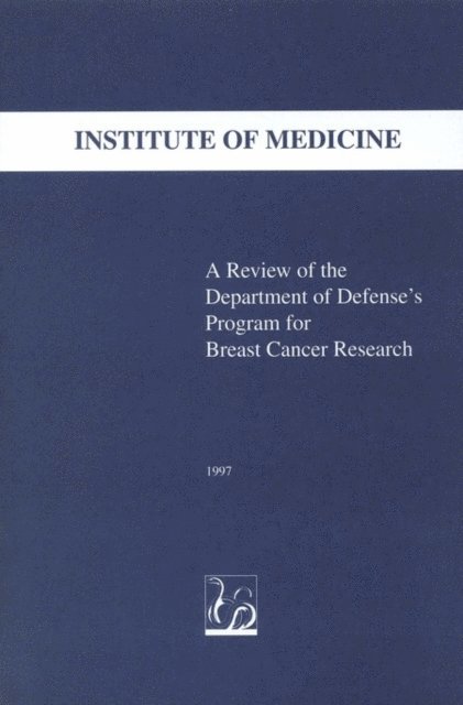 Committee to Review the Department of Defense's Breast Cancer Research Program, Institute of Medicine - Review of the Department of Defense's Program for Breast Cancer Research, E-bok