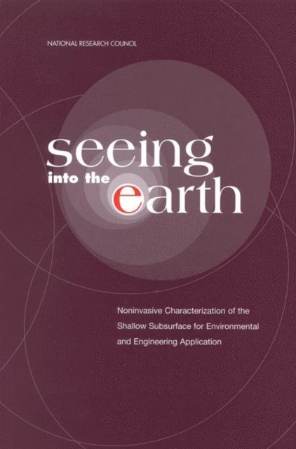 Board on Earth Sciences and Resources, Water Science and Technology Board, and Resources Commission on Geosciences, Environment, National Research Council - Seeing into the Earth, E-bok