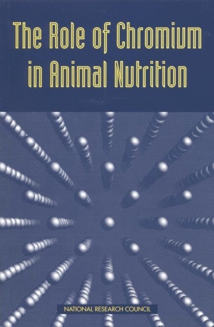 Committee on Animal Nutrition, Board on Agriculture, National Research Council - Role of Chromium in Animal Nutrition, E-bok
