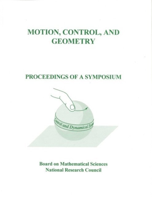 Board on Mathematical Sciences, and Applications Commission on Physical Sciences, Mathematics, Division on Engineering and Physical Sciences, National Research Council - Motion, Control, and Geometry, E-bok