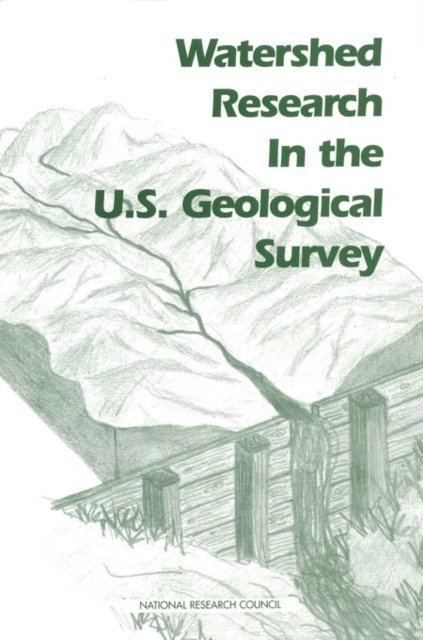 Committee on U.S. Geological Survey, Environment and Resources Commission on Geosciences, Division on Earth and Life Studies, National Research Council - Watershed Research in the U.S. Geological Survey, E-bok
