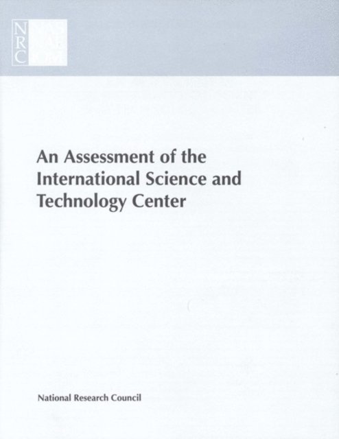 Office of International Affairs, Policy and Global Affairs, National Research Council - Assessment of the International Science and Technology Center, E-bok