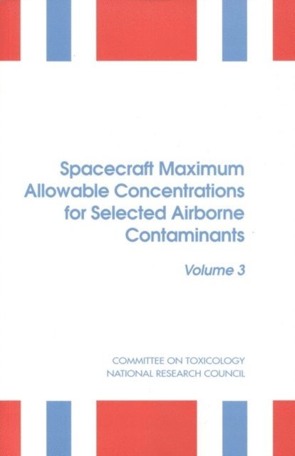 Subcommittee on Spacecraft Maximum Allowable Concentrations, Commission on Life Sciences, Division on Earth and Life Studies, National Research Council - Spacecraft Maximum Allowable Concentrations for Selected Airborne Contaminants, E-bok