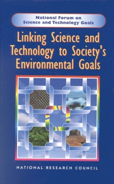 Policy Division, Policy and Global Affairs, National Research Council - Linking Science and Technology to Society's Environmental Goals, E-bok