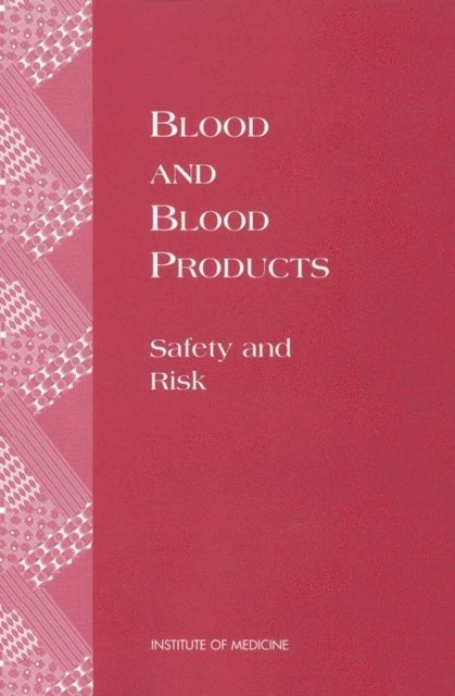 Forum on Blood Safety and Blood Availability, Institute of Medicine, Henrik Bendixen, Frederick Manning, Linette Sparacino - Blood and Blood Products, E-bok