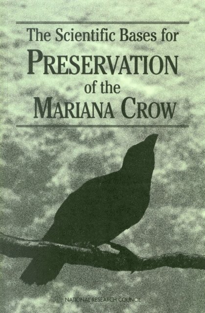 Committee on the Scientific Bases for the Preservation of the Mariana Crow, Commission on Life Sciences, Division on Earth and Life Studies, National Research Council - Scientific Bases for Preservation of the Mariana Crow, E-bok