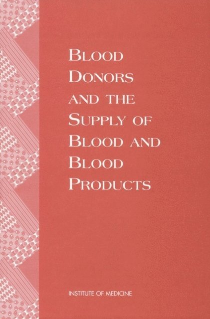 Forum on Blood Safety and Blood Availability, Institute of Medicine, Frederick J. Manning, Linette Sparacino - Blood Donors and the Supply of Blood and Blood Products, E-bok