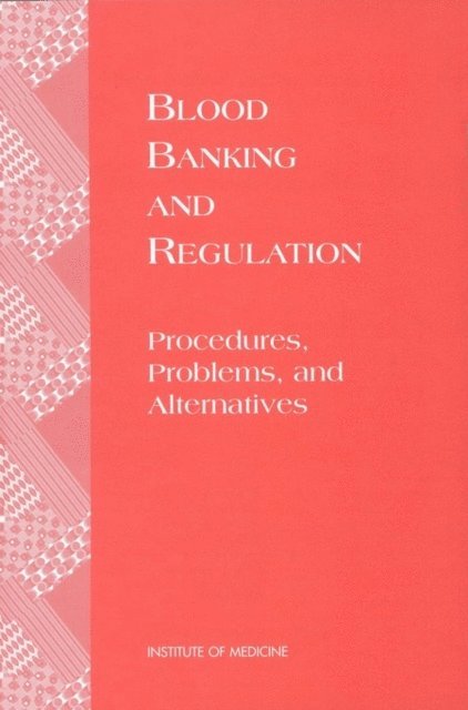Forum on Blood Safety and Blood Availability, Institute of Medicine, Edward A. Dauer - Blood Banking and Regulation, E-bok