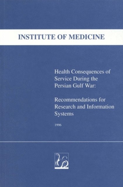 Committee to Review the Health Consequences of Service During the Persian Gulf War, Medical Follow-up Agency, Institute of Medicine - Health Consequences of Service During the Persian Gulf War, E-bok