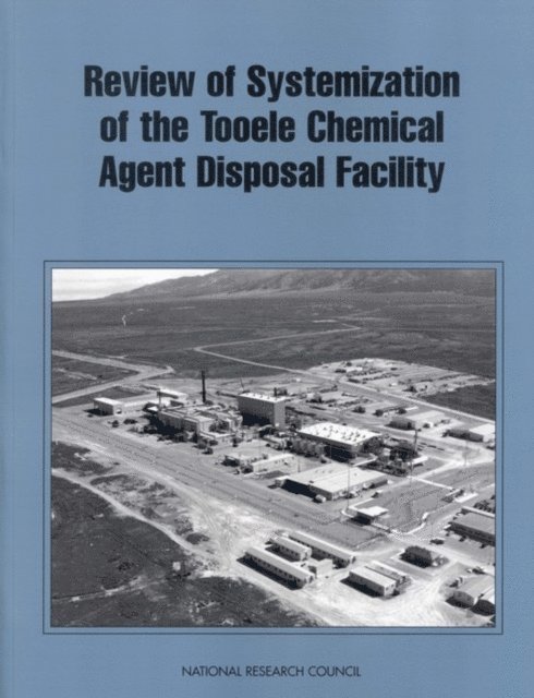 Committee on Review and Evaluation of the Army Chemical Stockpile Disposal Program, Commission on Engineering and Technical Systems, Division on Engineering and Physical Sciences, National Research Council - Review of Systemization of the Tooele Chemical Agent Disposal Facility, E-bok