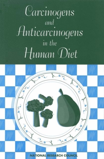 Committee on Comparative Toxicity of Naturally Occurring Carcinogens, Commission on Life Sciences, Division on Earth and Life Studies, National Research Council - Carcinogens and Anticarcinogens in the Human Diet, E-bok