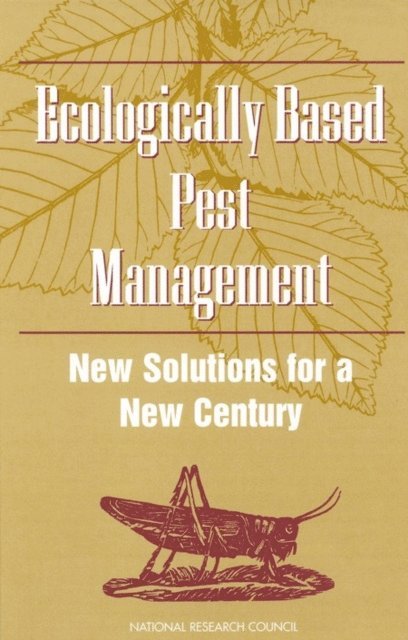 Committee on Pest and Pathogen Control Through Management of Biological Control Agents and Enhanced Cycles and Natural Processes, Board on Agriculture, National Research Council - Ecologically Based Pest Management, E-bok