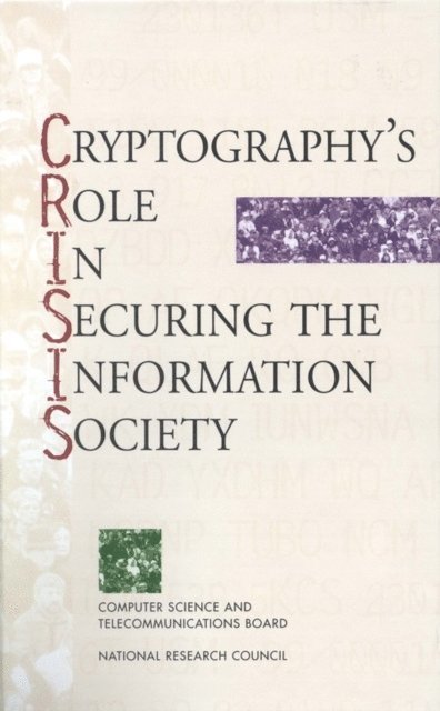 Committee to Study National Cryptography Policy, Computer Science and Telecommunications Board, Division on Engineering and Physical Sciences, National Research Council, Kenneth W. Dam, Herbert S. Lin - Cryptography's Role in Securing the Information Society, E-bok