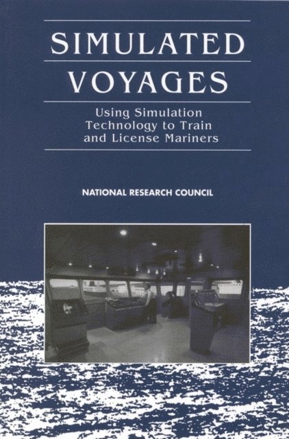 Marine Board, Commission on Engineering and Technical Systems, Division on Engineering and Physical Sciences - Simulated Voyages, E-bok