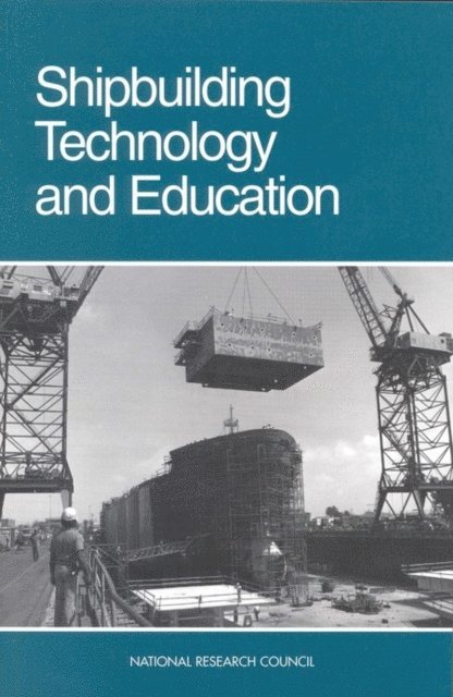Marine Board, Commission on Engineering and Technical Systems, Division on Engineering and Physical Sciences - Shipbuilding Technology and Education, E-bok