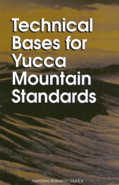 Committee on Technical Bases for Yucca Mountain Standards, Environment and Resources Commission on Geosciences, Division on Earth and Life Studies, National Research Council - Technical Bases for Yucca Mountain Standards, E-bok