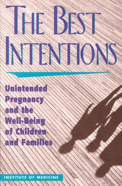 Committee on Unintended Pregnancy, Institute of Medicine, Sarah S. Brown, Leon Eisenberg - Best Intentions, E-bok