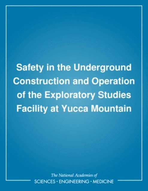 U.S. National Committee on Tunneling Technology, Commission on Engineering and Technical Systems, Division on Engineering and Physical Sciences, National Research Council - Safety in the Underground Construction and Operation of the Exploratory Studies Facility at Yucca Mountain, E-bok
