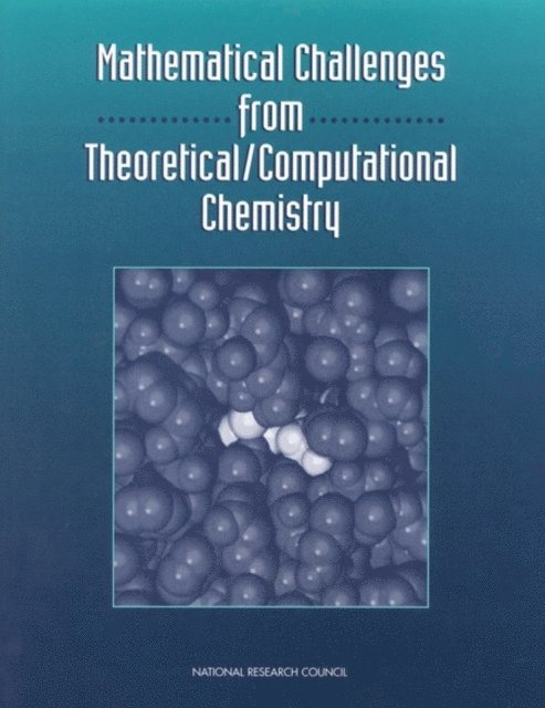Committee on Mathematical Challenges from Computational Chemistry, and Applications Commission on Physical Sciences, Mathematics, Division on Engineering and Physical Sciences, National Research Council - Mathematical Challenges from Theoretical/Computational Chemistry, E-bok