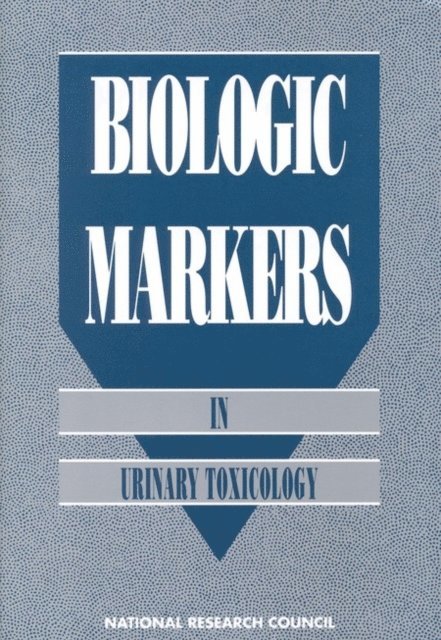Subcommittee on Biologic Markers in Urinary Toxicology, Commission on Life Sciences, Division on Earth and Life Studies, National Research Council - Biologic Markers in Urinary Toxicology, E-bok