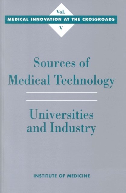 Committee on Technological Innovation in Medicine, Institute of Medicine, Nathan Rosenberg, Annetine C. Gelijns, Holly Dawkins - Sources of Medical Technology, E-bok