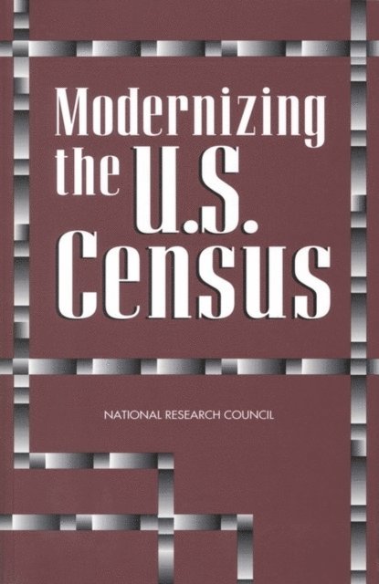 Panel on Census Requirements in the Year 2000 and Beyond, Commission on Behavioral and Social Sciences and Education, Division of Behavioral and Social Sciences and Education, National Research Council, Barry Edmonston, Charles Schultze - Modernizing the U.S. Census, E-bok