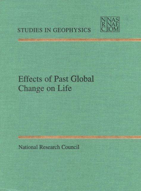 Panel on Effects of Past Global Change on Life, Environment and Resources Commission on Geosciences, Division on Earth and Life Studies, National Research Council - Effects of Past Global Change on Life, E-bok