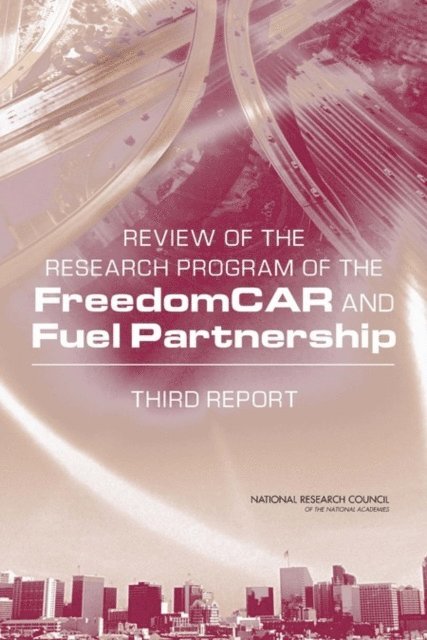 Phase 3 Committee on Review of the FreedomCAR and Fuel Research Program, Board on Energy and Environmental Systems, Division on Engineering and Physical Sciences, National Research Council - Review of the Research Program of the FreedomCAR and Fuel Partnership, E-bok