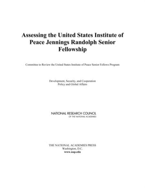 Committee to Review the United States Institute of Peace Senior Fellows Program, and Cooperation Development, Security, Policy and Global Affairs, National Research Council - Assessing the United States Institute of Peace Jennings Randolph Senior Fellowship, E-bok