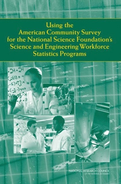 Panel on Assessing the Benefits of the American Community Survey for the NSF Division of Science Resources Statistics, Committee on National Statistics, Division of Behavioral and Social Sciences and Education, National Research Council - Using the American Community Survey for the National Science Foundation's Science and Engineering Workforce Statistics Programs, E-bok