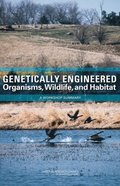 Genetically Engineered Organisms, Wildlife, and Habitat