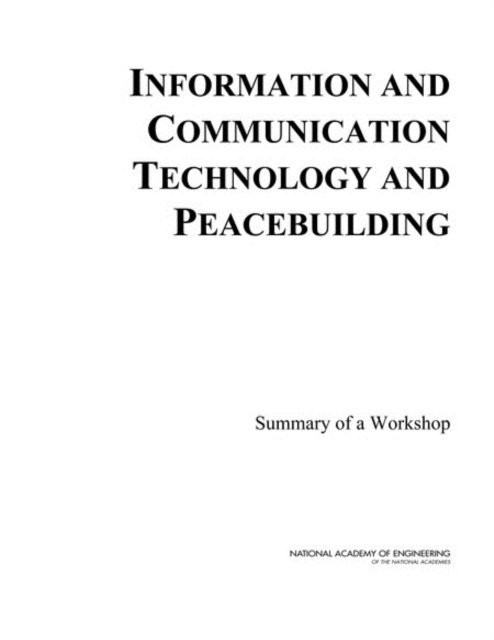 National Academy of Engineering, Carol Arenberg, Greg Pearson - Information and Communication Technology and Peacebuilding, E-bok