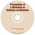 Proceedings of a Workshop on Statistics on Networks (CD-ROM)