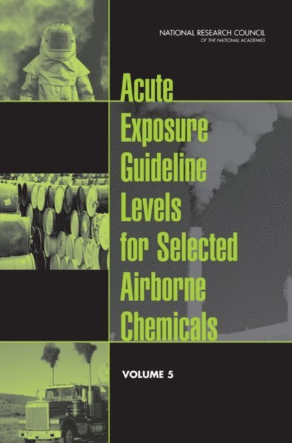 Committee on Acute Exposure Guideline Levels, Committee on Toxicology, Board on Environmental Studies and Toxicology, Division on Earth and Life Studies, National Research Council - Acute Exposure Guideline Levels for Selected Airborne Chemicals, E-bok